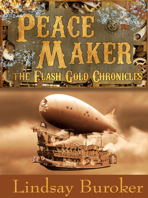 Title details for Peacemaker (The Flash Gold Chronicles, #3) by Lindsay Buroker - Available